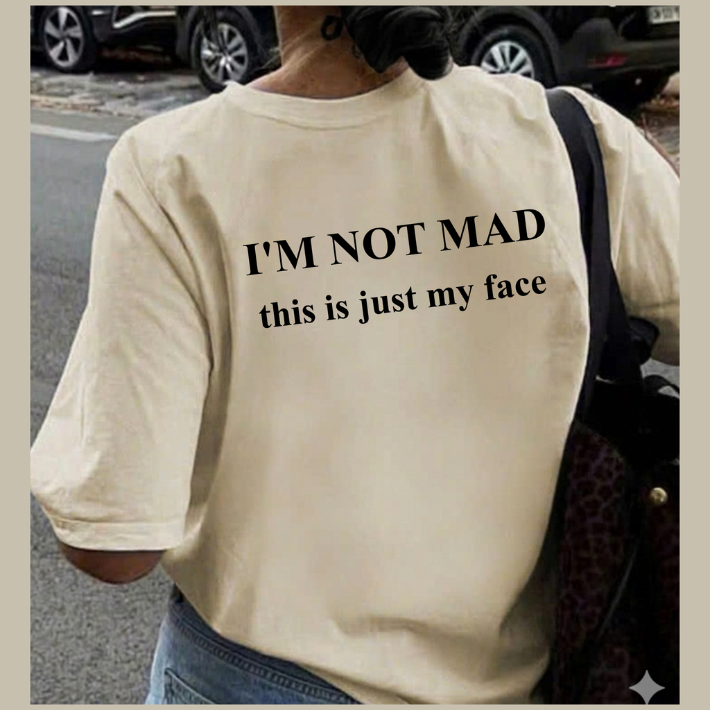 T-Shirt — “I’m Not Mad, This Is Just My Face” Graphic Tee