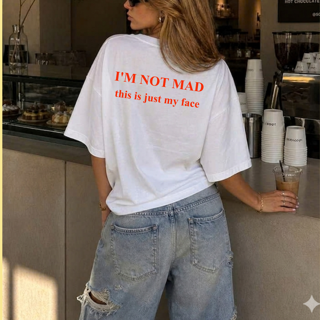 T-Shirt — “I’m Not Mad, This Is Just My Face” Graphic Tee