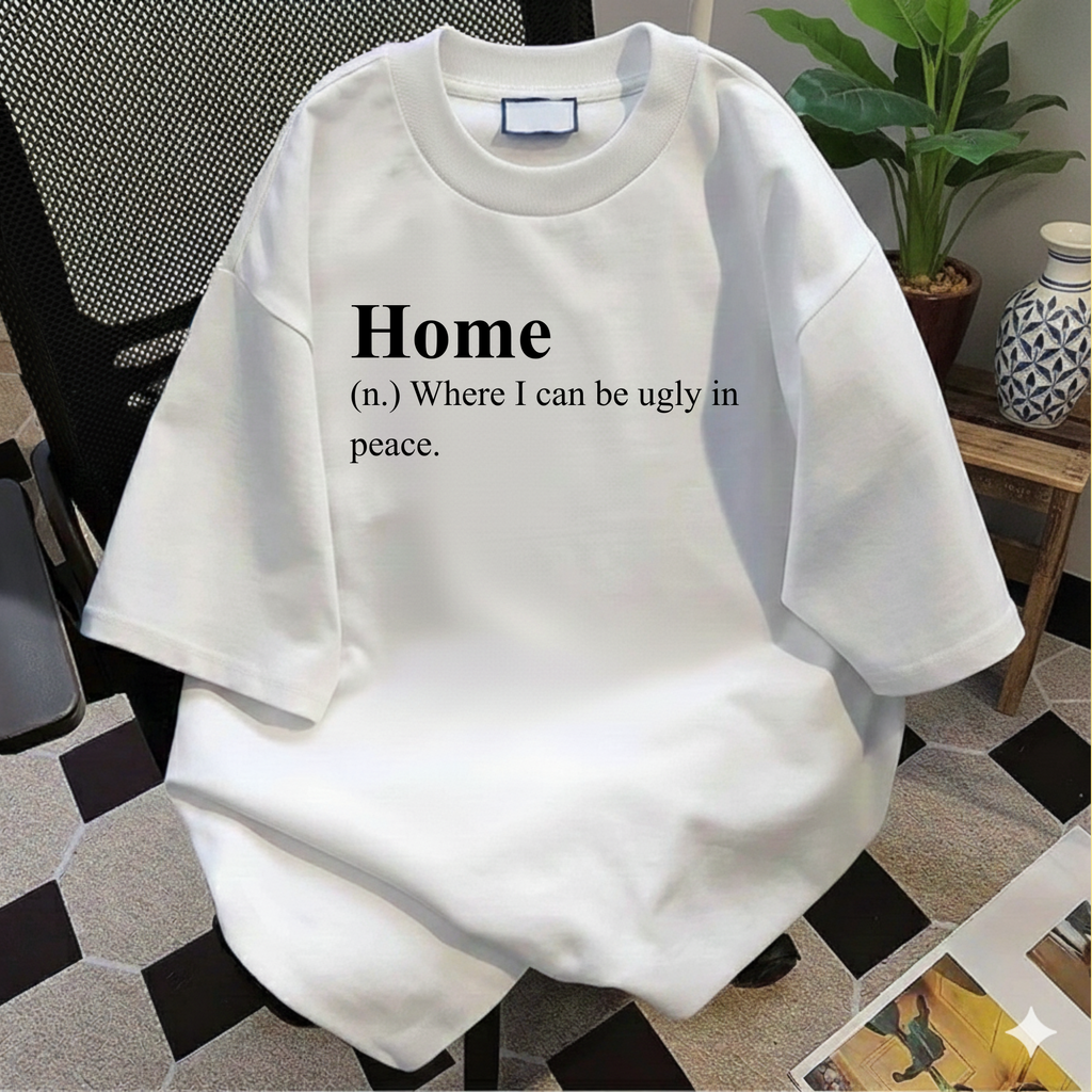 Funny 'Home (Where I Can Be Ugly In Peace)' T-Shirt — Introvert Sarcastic Humor Tee