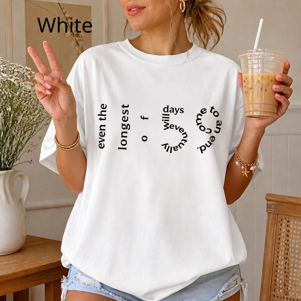 Minimalist Quote Shirt, Oversized Mental Health Tee, Even the Longest of Days Will Eventually Come to an End T-Shirt, Aesthetic Graphic Tee