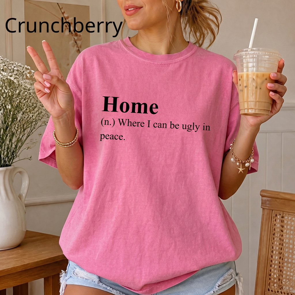 Funny 'Home (Where I Can Be Ugly In Peace)' T-Shirt — Introvert Sarcastic Humor Tee