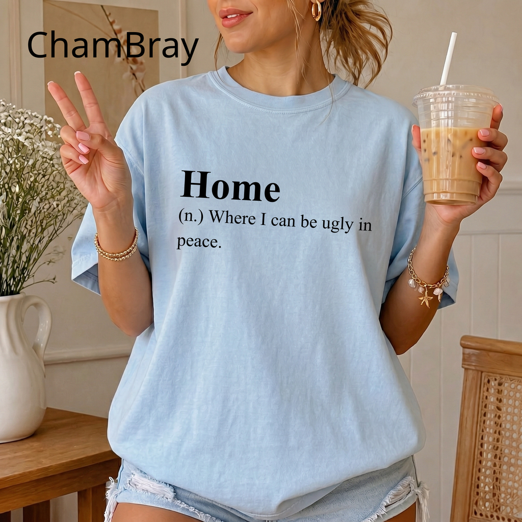 Funny 'Home (Where I Can Be Ugly In Peace)' T-Shirt — Introvert Sarcastic Humor Tee