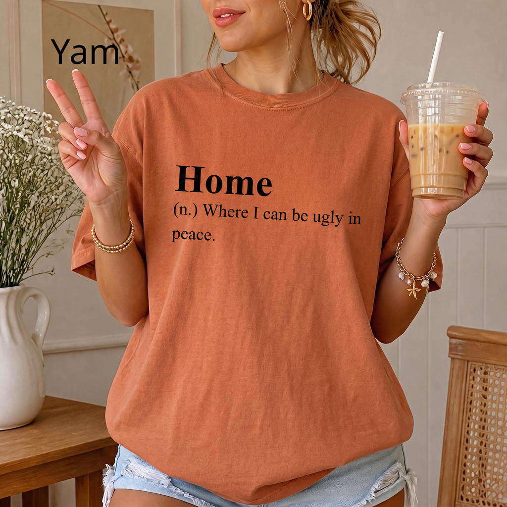 Funny 'Home (Where I Can Be Ugly In Peace)' T-Shirt — Introvert Sarcastic Humor Tee