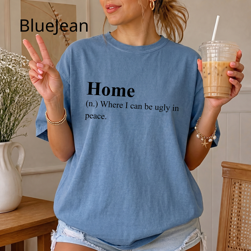 Funny 'Home (Where I Can Be Ugly In Peace)' T-Shirt — Introvert Sarcastic Humor Tee