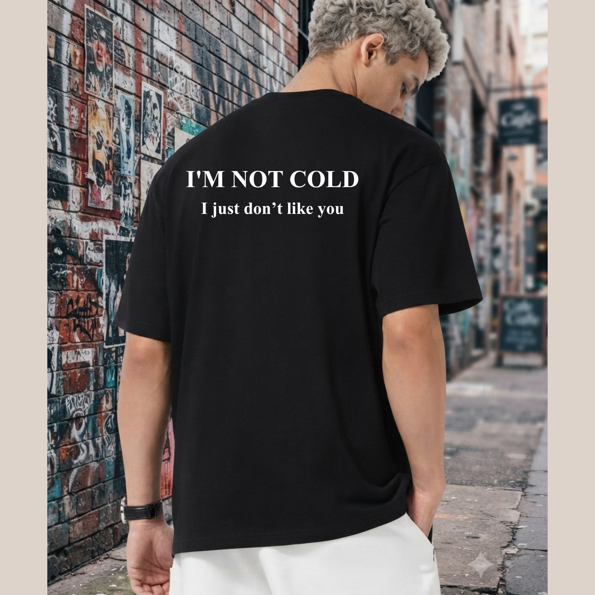 T-Shirt — “I’m Not Cold, I Just Don’t Like You” Back-Print Statement Tee