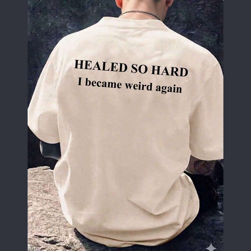 T-Shirt — "Healed So Hard I Became Weird Again" Motivational Graphic Tee